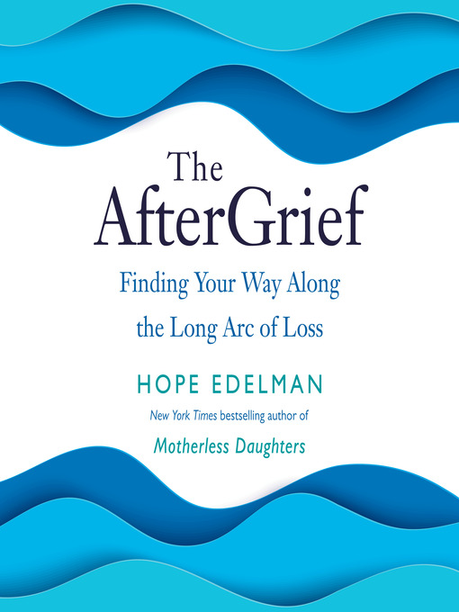 Title details for The AfterGrief by Hope Edelman - Available